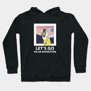 Let's Go On An Adventure Hoodie